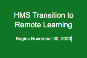 HMS Transition to Remote Learning begins November 30, 2020